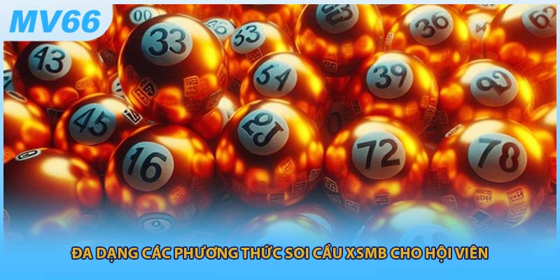 Đa dạng các phương thức soi cầu XSMB cho hội viên