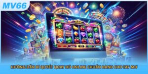 Hướng Dẫn Bí Quyết Quay Hũ Online Chuẩn Dành Cho Tay Mơ