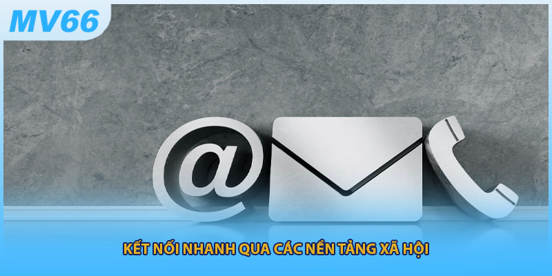 Kết nối nhanh qua các nền tảng xã hội